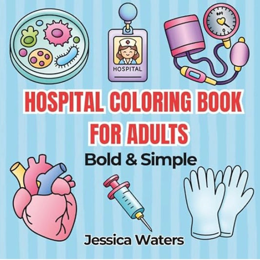 Hospital Coloring Book for Adults: Bold & Simple Medical Themed Images