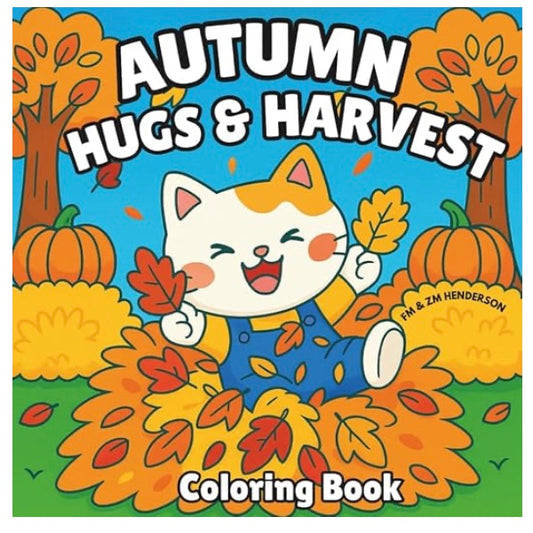 Autumn Hugs & Harvest: Coloring Book for All Ages!